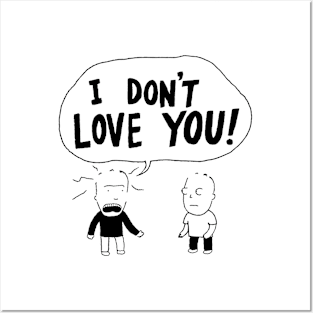 I Don't Love You! Posters and Art